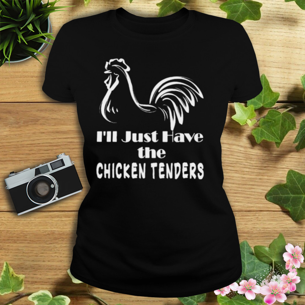i’ll just have the chicken tenders shirt 2 Women's tshirt
