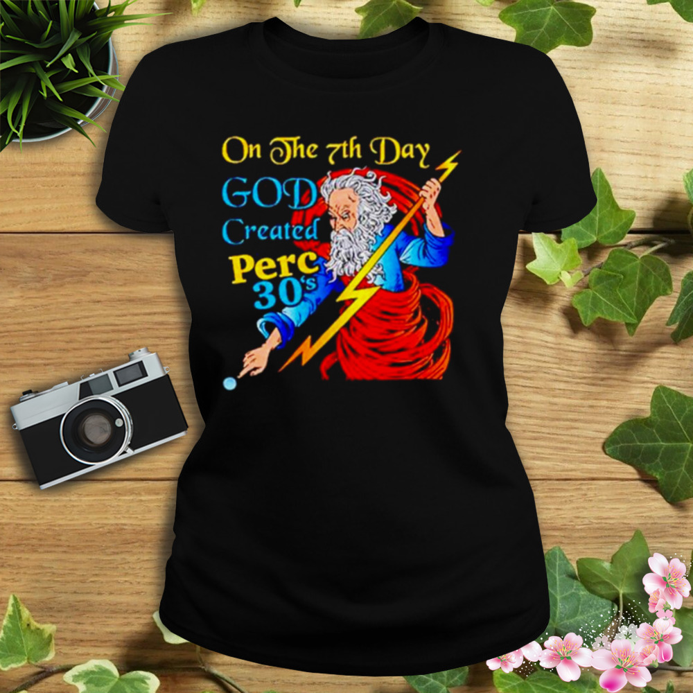on the 7th day god created perc 30’s shirt 2 Women's tshirt