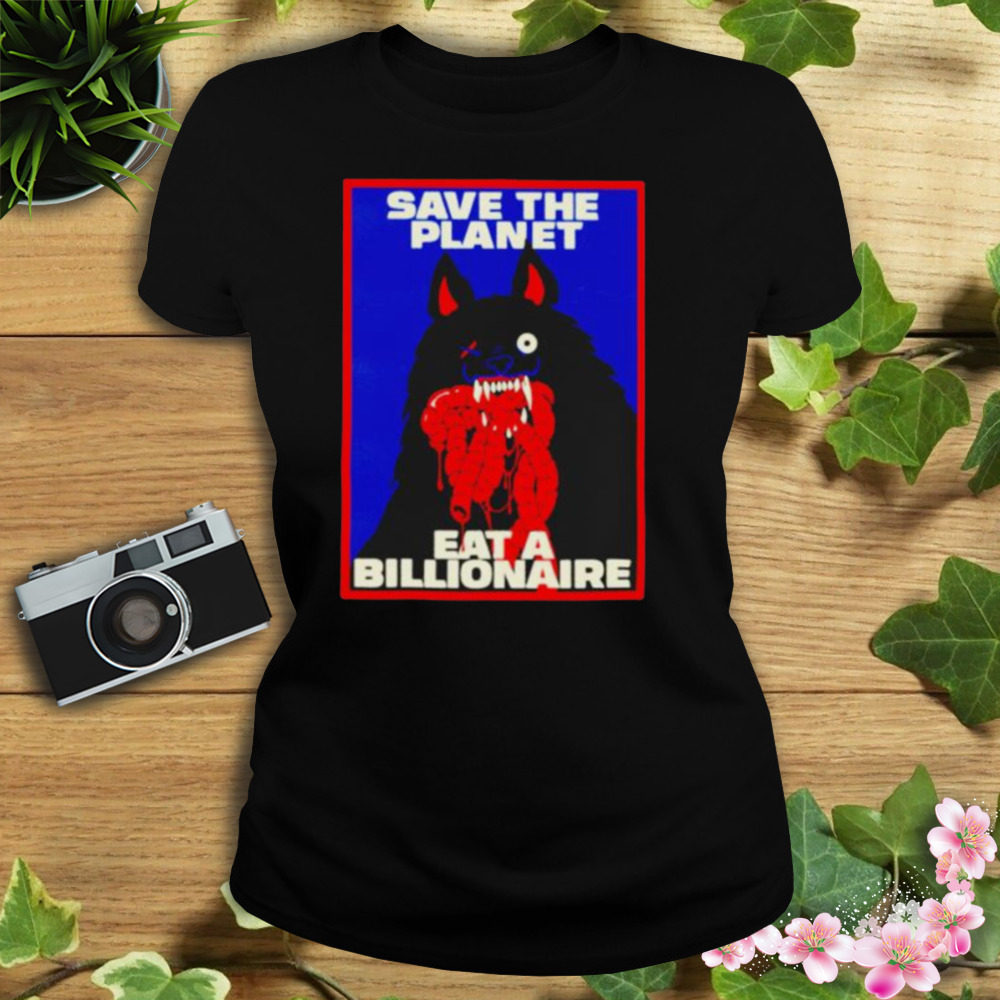 save the planet eat a billionaire shirt 2 Women's tshirt