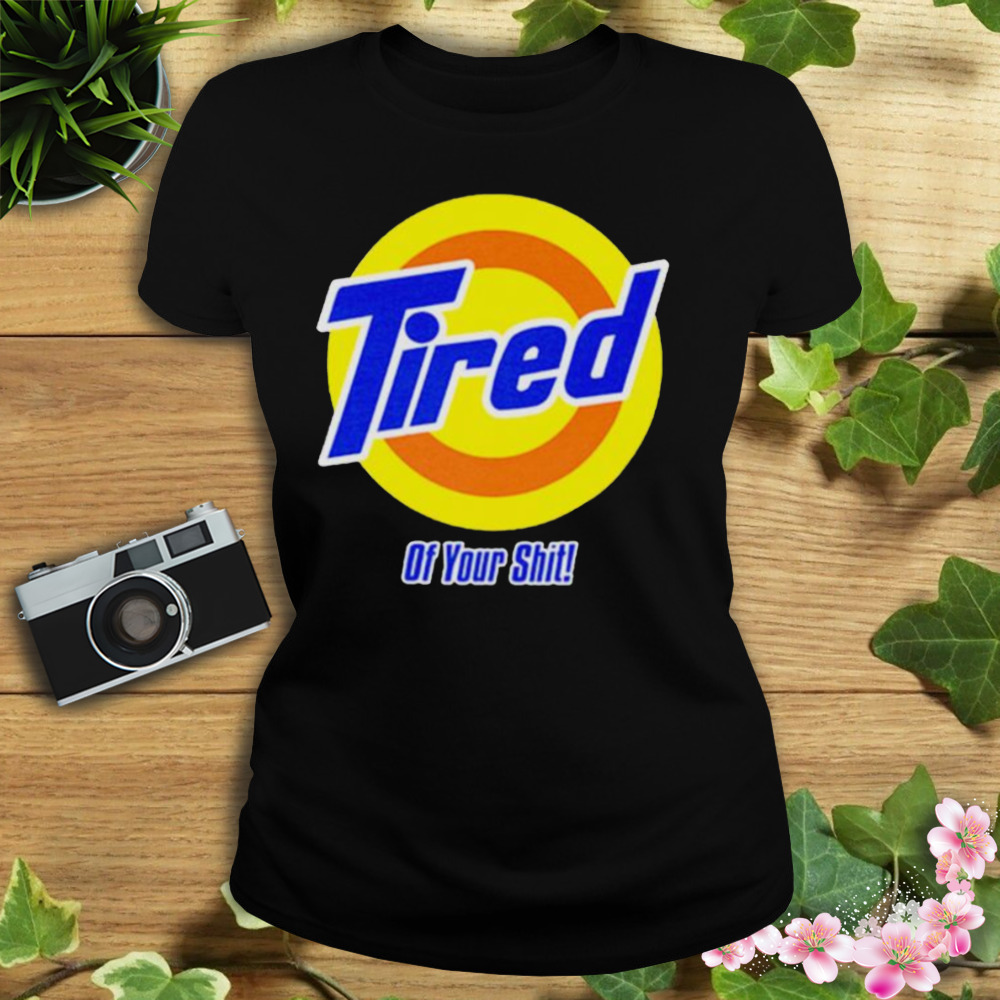 tired of your shit tide shirt 2 Women's tshirt
