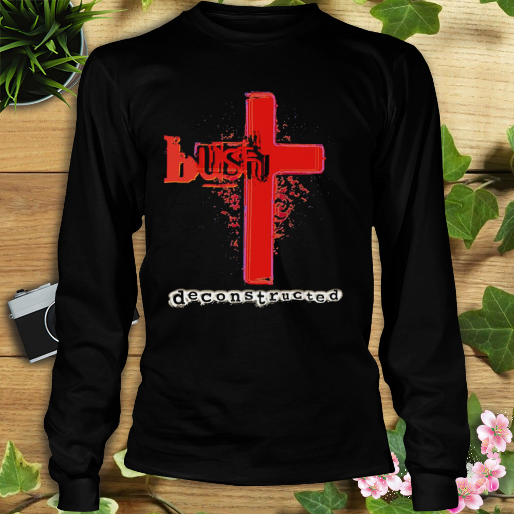 Deconstructed Bush Band Unisex T-Shirt shirt 3 Longsleeve tshirt