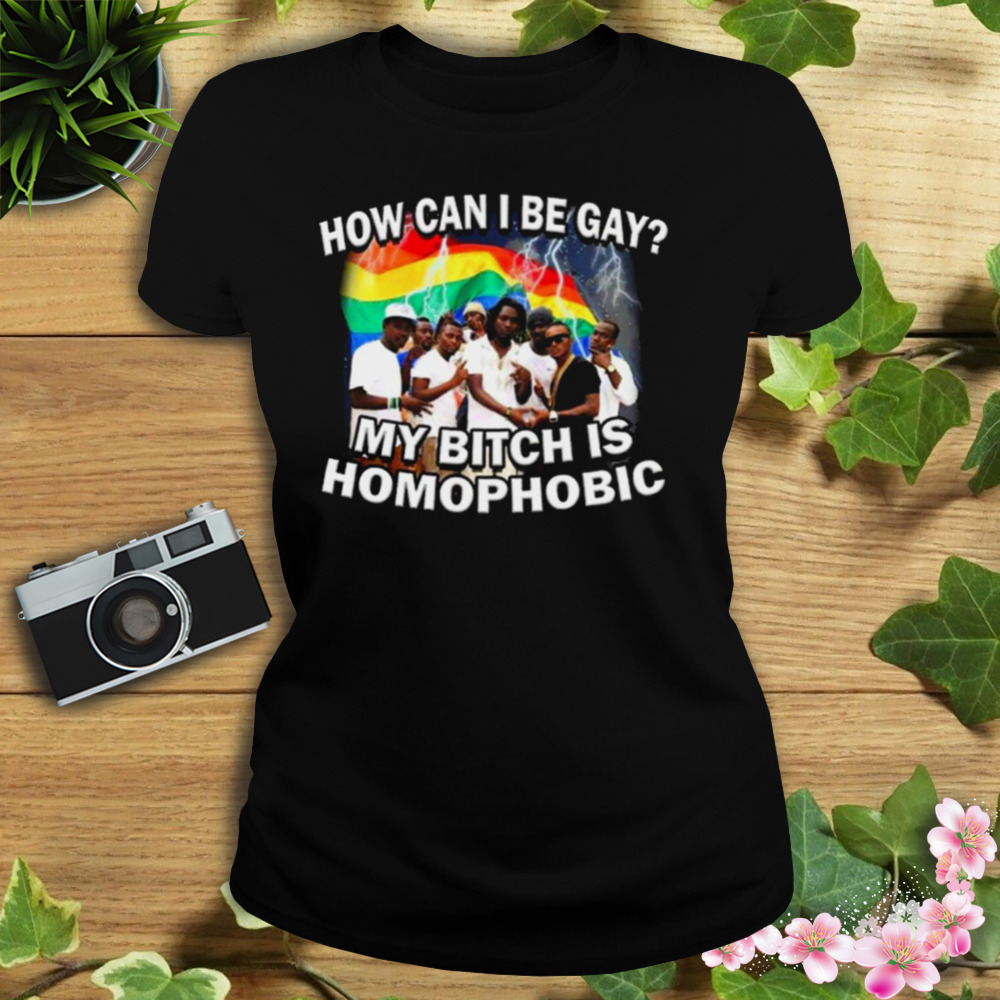 How Can I Be Gay My Bitch Is Homophobic Shirt 2 Women's tshirt