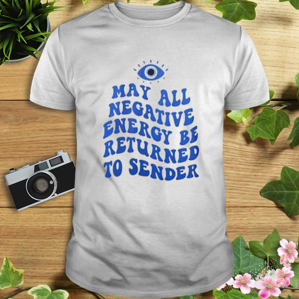 Mahy All Negative Energy Be Returned To Sender T-Shirt