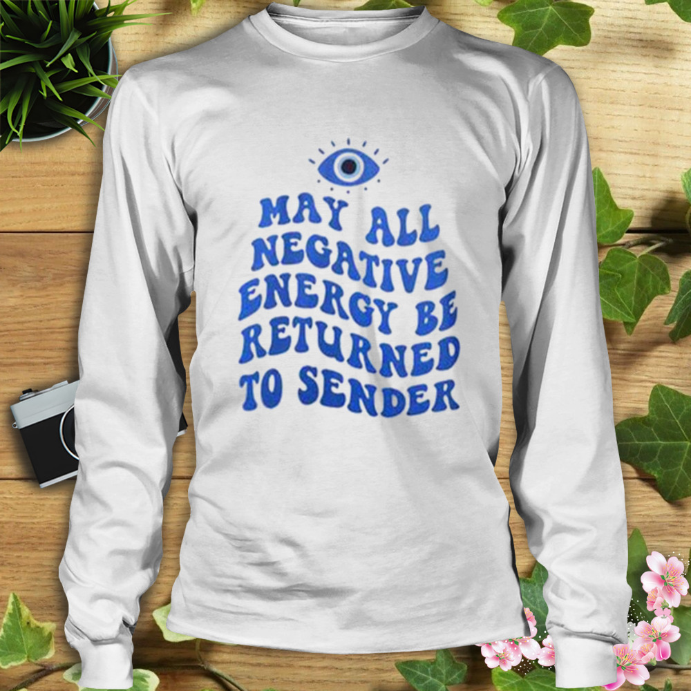 Mahy All Negative Energy Be Returned To Sender T-Shirt 3 Longsleeve shirt