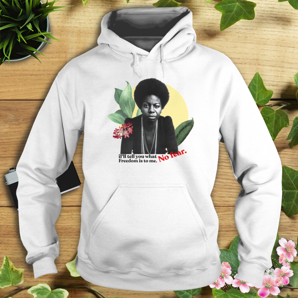 No Fear Nina Simone Black Woman shirt 4 Hoodie shirt