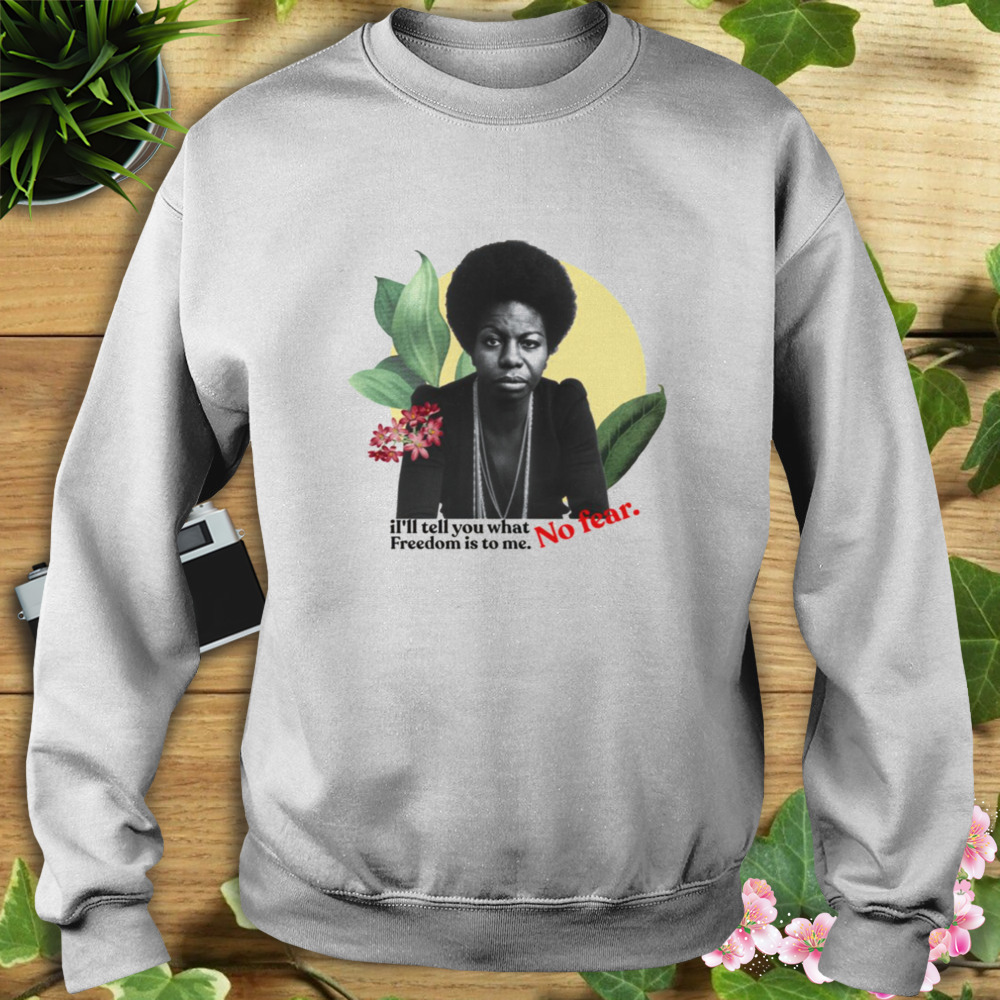 No Fear Nina Simone Black Woman shirt 5 Sweat shirt