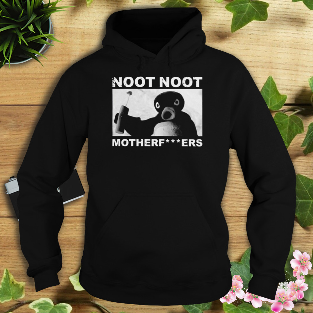 Noot Noot Pingu Motherfckers shirt 4 Hoodie tshirt
