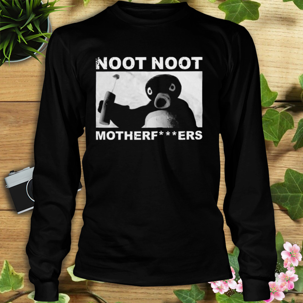 Noot Noot Pingu Motherfckers shirt 3 Longsleeve tshirt
