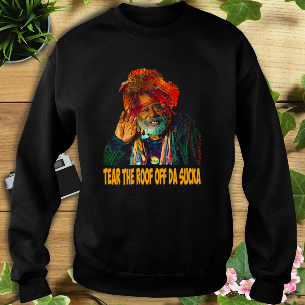 Tear The Roof Off Da Sucka George Clinton Color Art Gift Graphic 5 Sweat tshirt