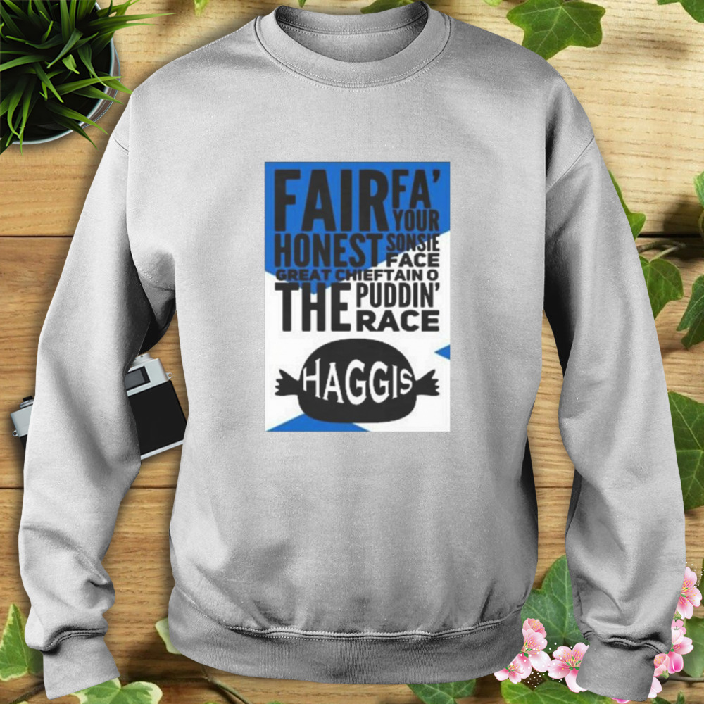 To A Haggis The Puddin’ Race Shirt 5 Sweat shirt