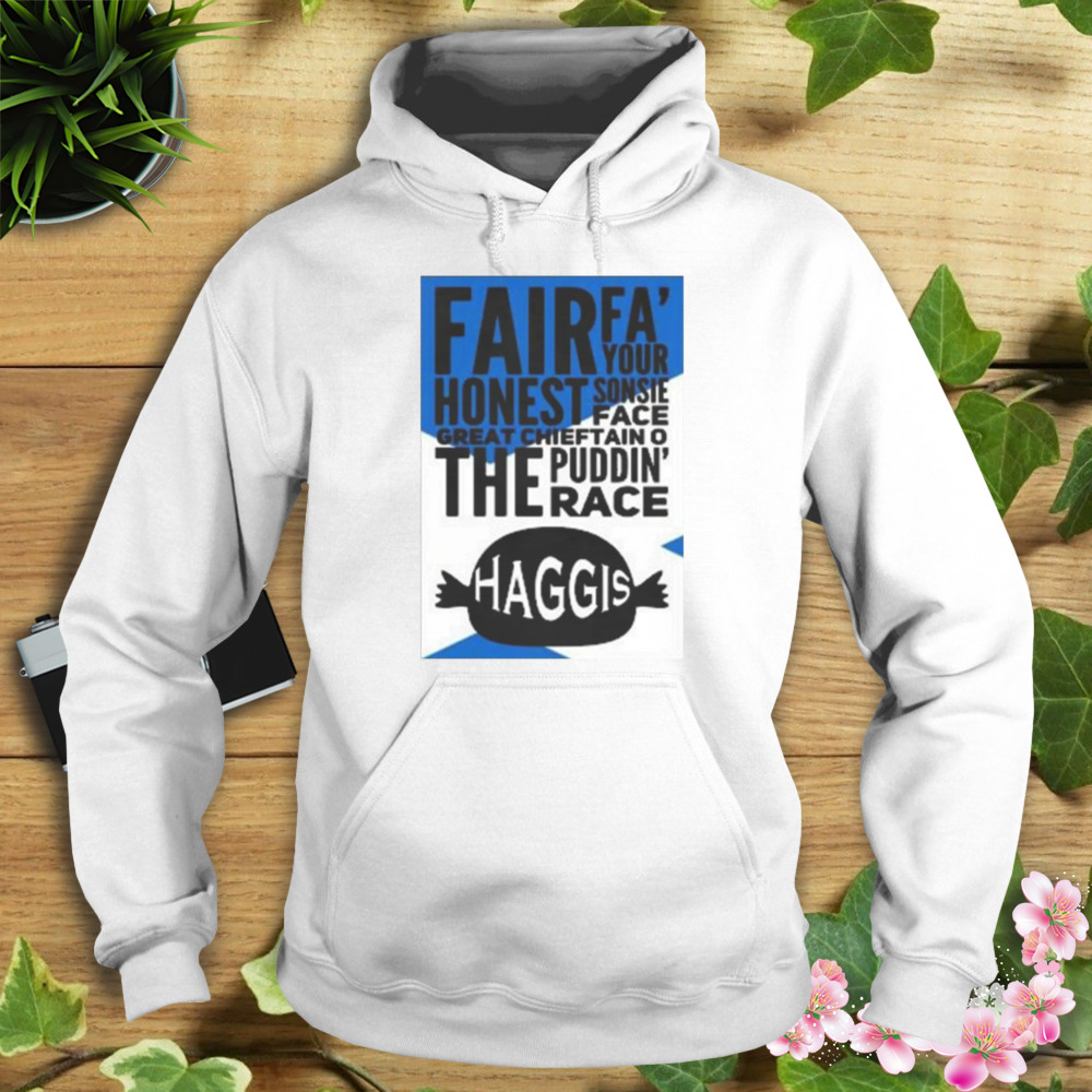 To A Haggis The Puddin’ Race Shirt 4 Hoodie shirt