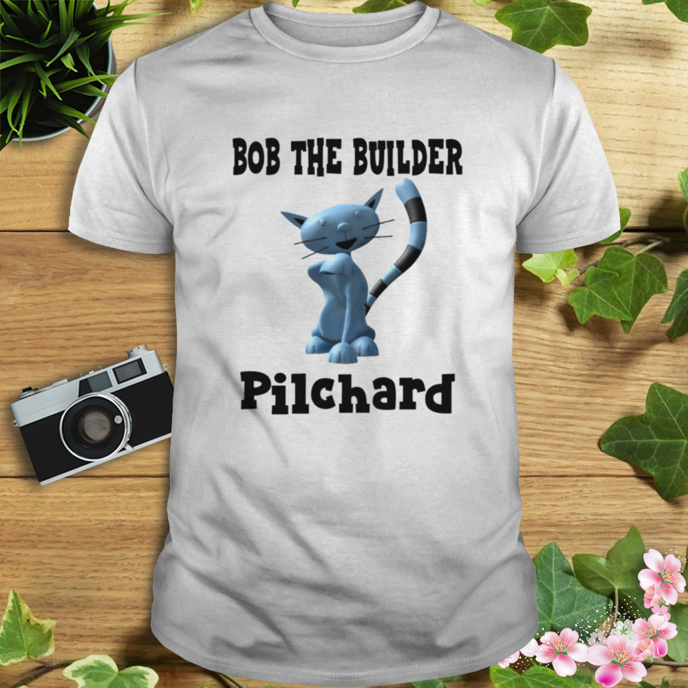 The Pilchard Bob The Builder shirt