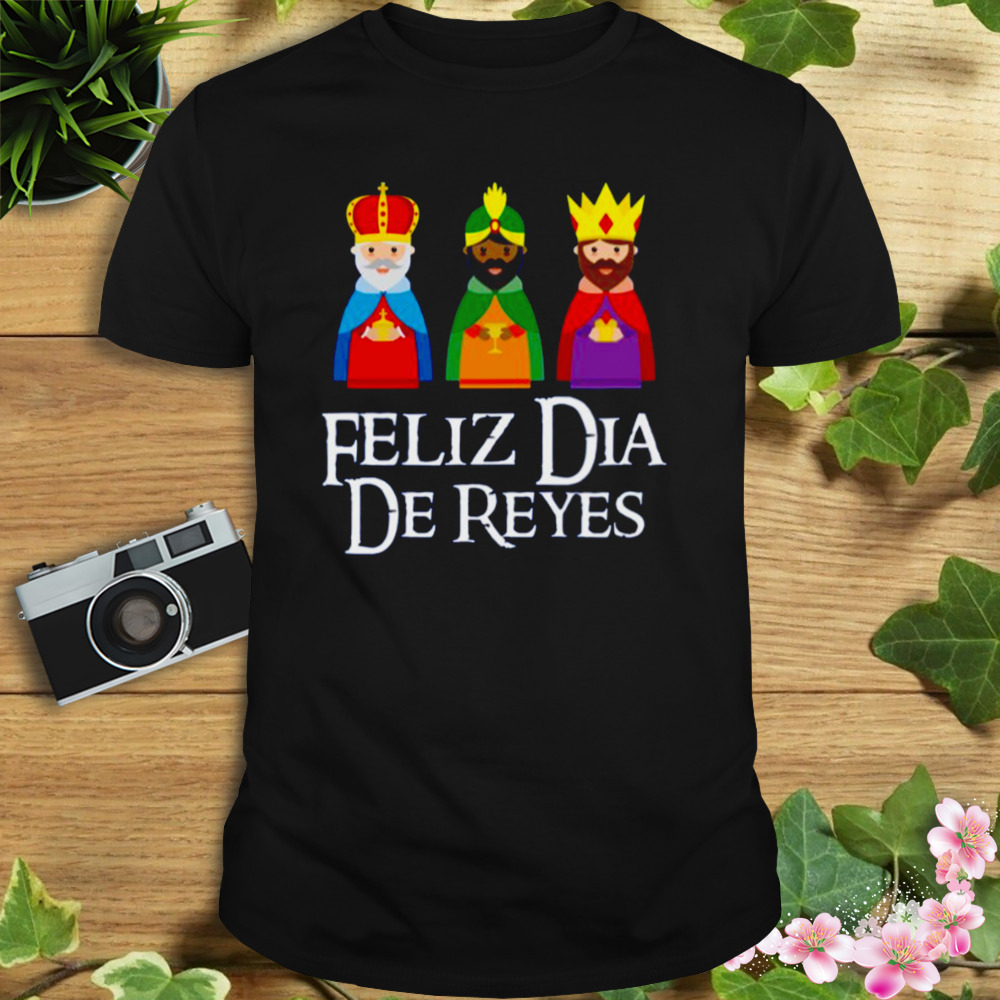 Three Kings Day Epiphany Feliz Dia De Reyes shirt