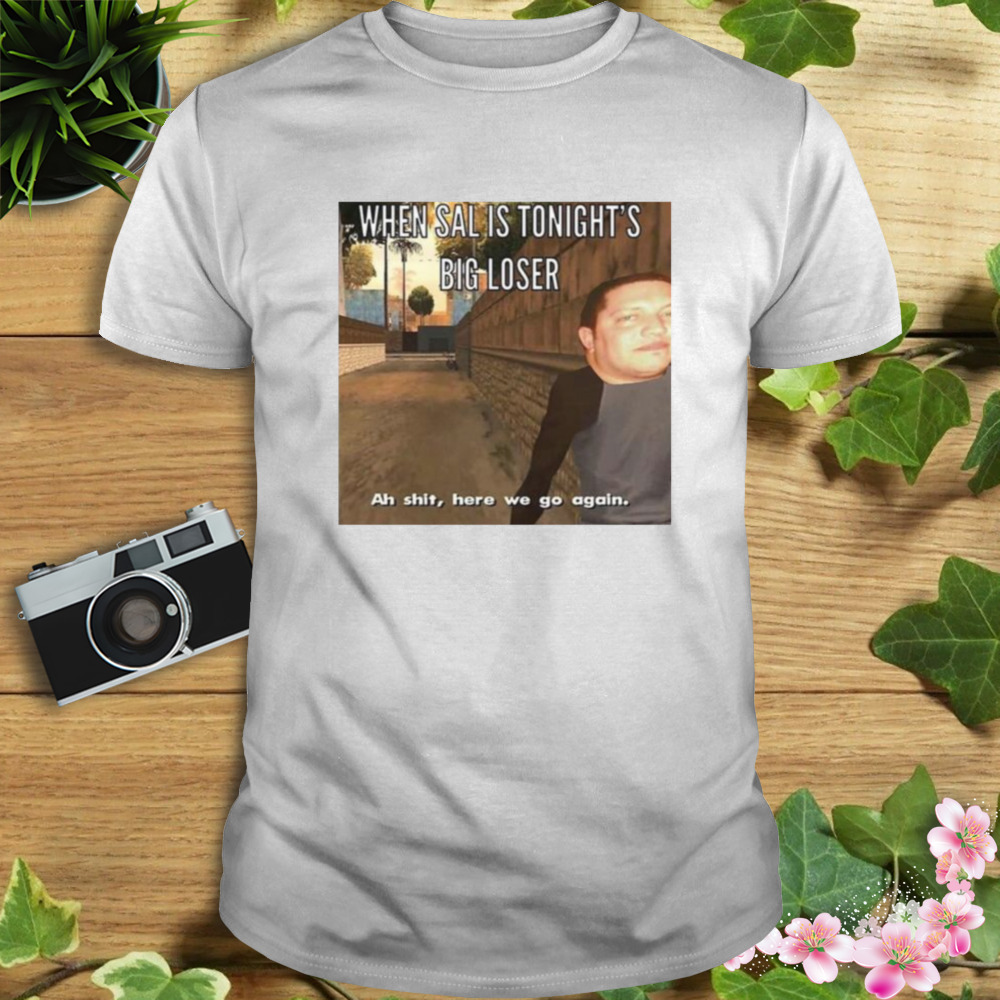 Sal Vulcano Tonight’s Big Loser Memes The Tenderloins shirt 1 Unisex shirt