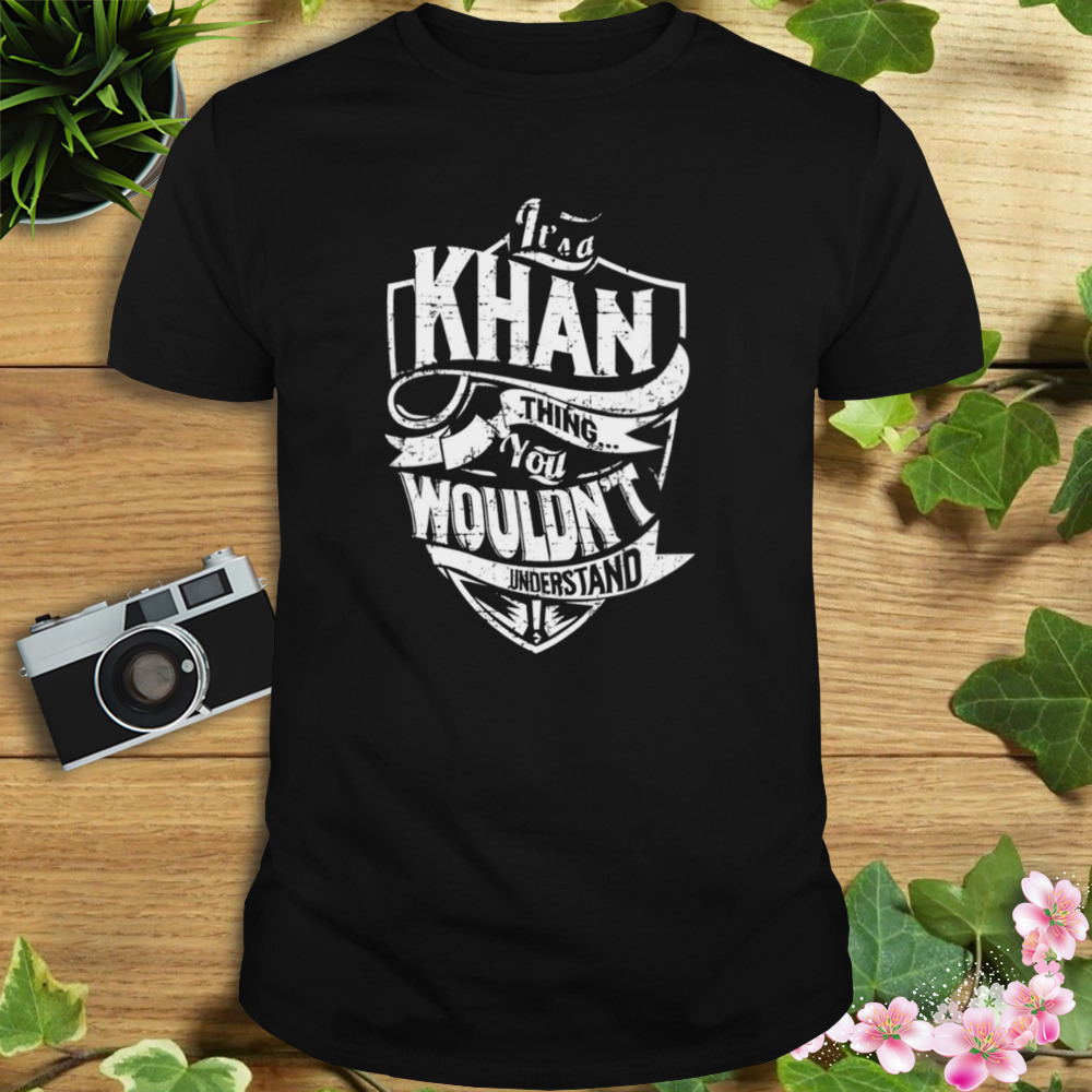 It’s A Khan Thing You Wouln’t Understand Chaka Khan shirt
