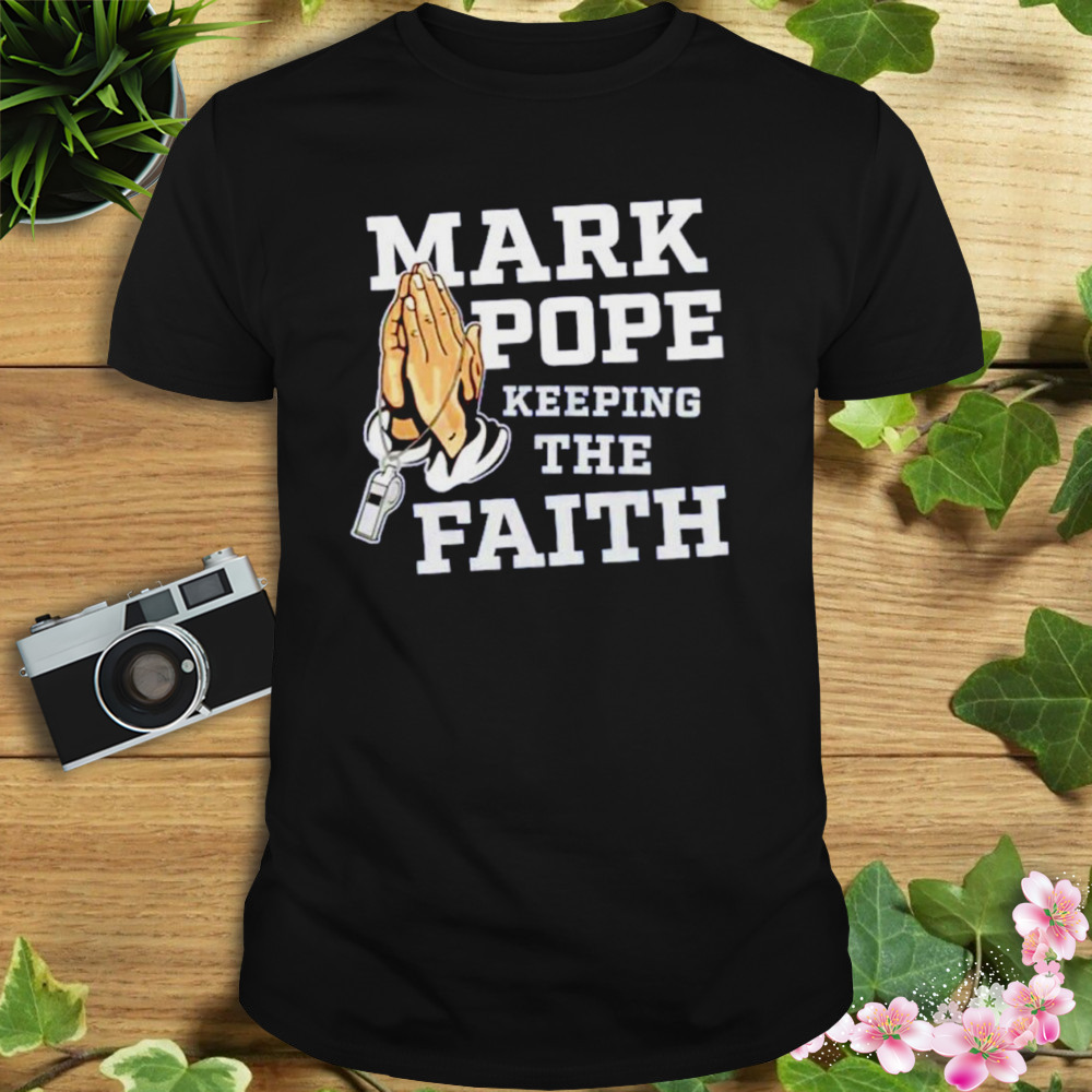 Mark pope Keeping the Faith T-shirt