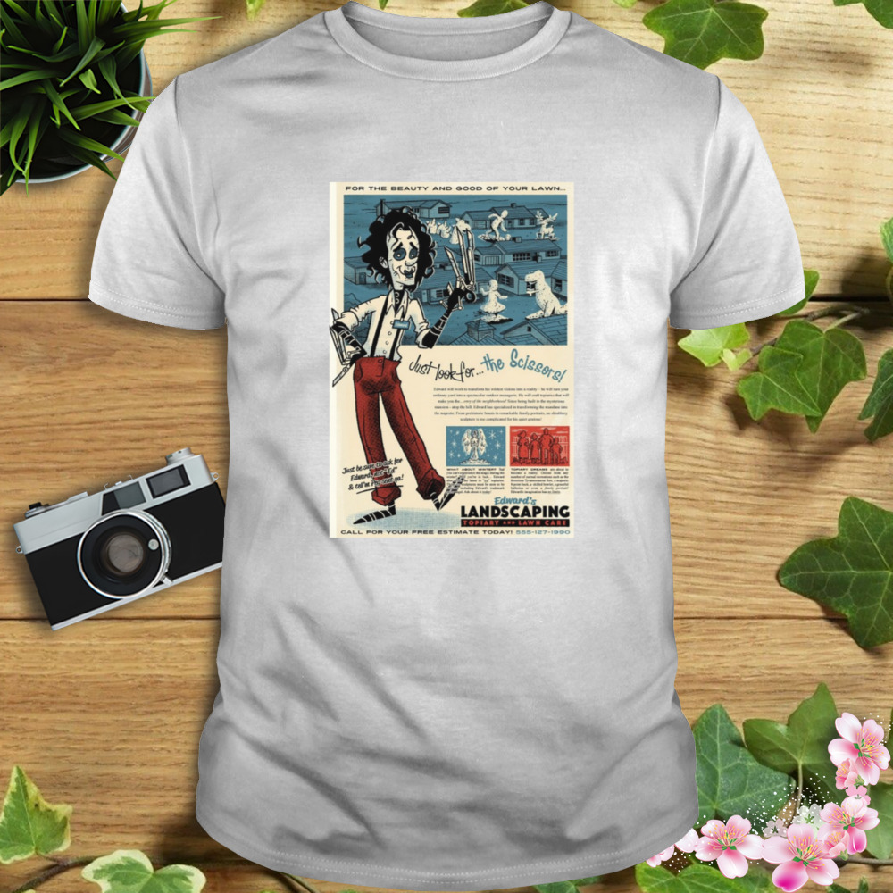 Edward Scissorhands 2023 Just Look For The Scissors Topiary And Lawn Care shirt