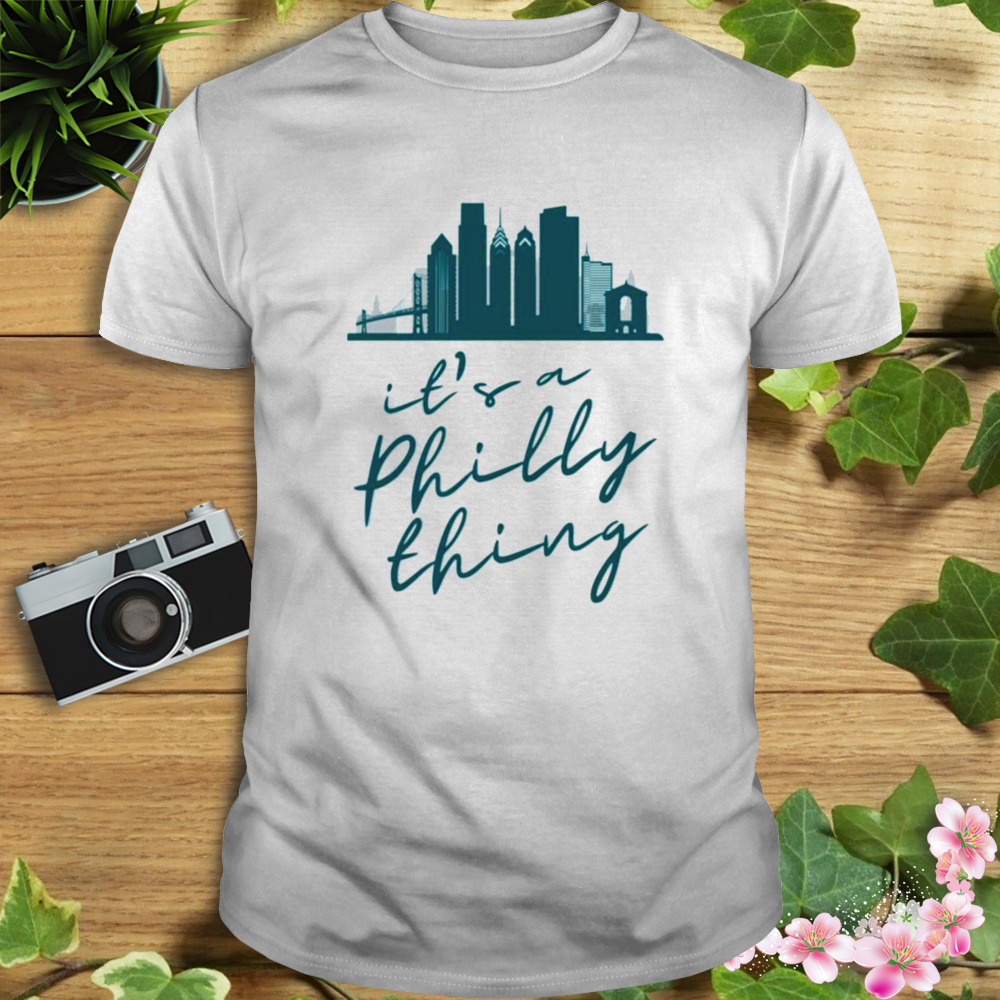 It’s a Philly Thing Shirt Philadelphia Citizen 2023 Shirt