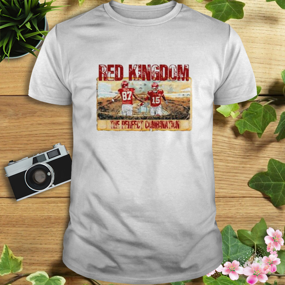 Kelce Mahomes Red Kingdom the Perfect Combination shirt