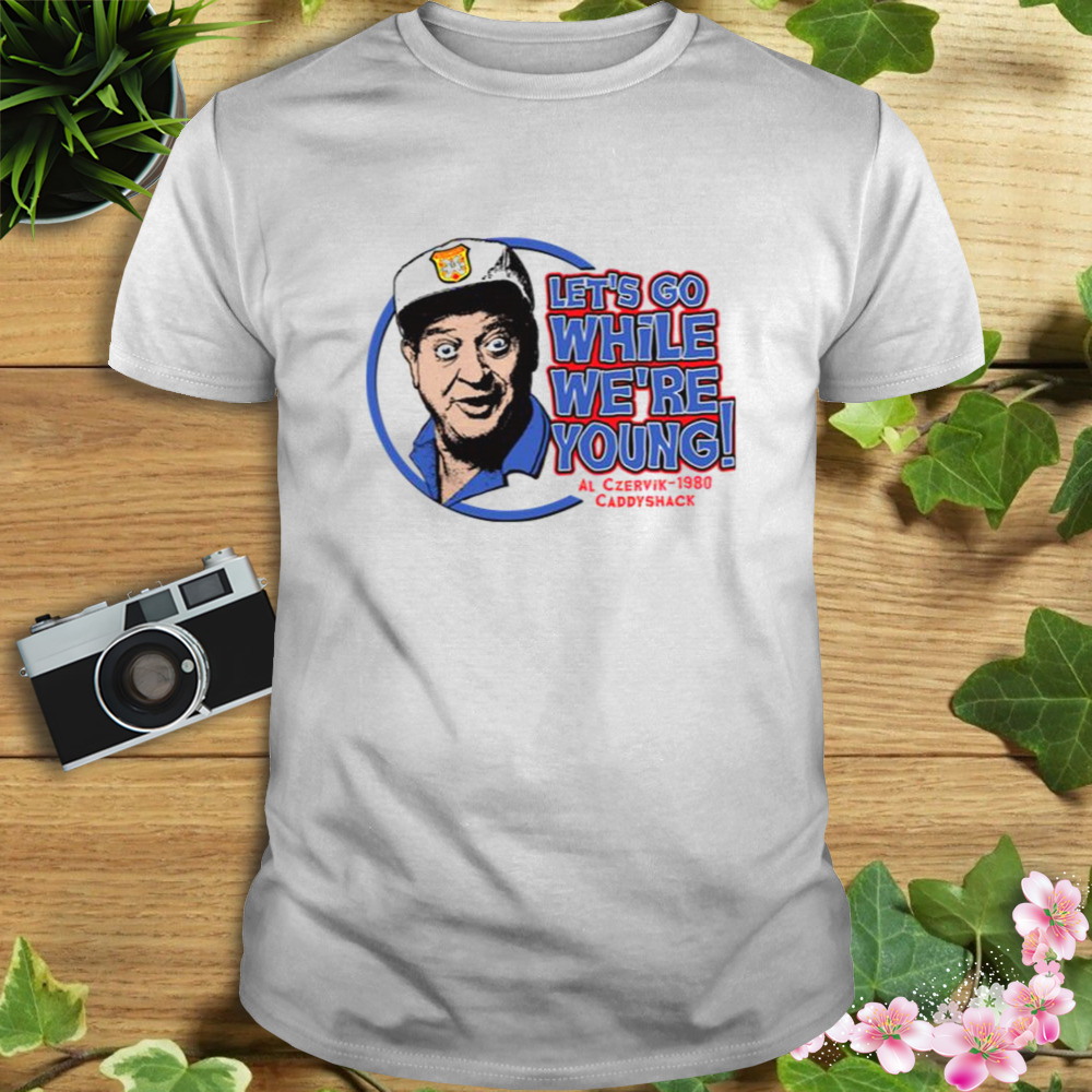 Let’s Go While We’re Young Caddyshack Golf shirt