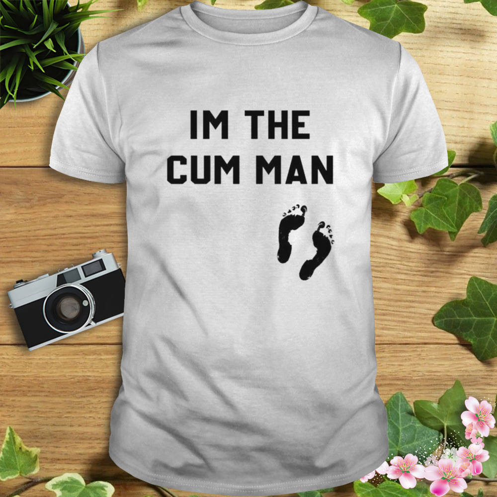 i’m the cum man footprints shirt