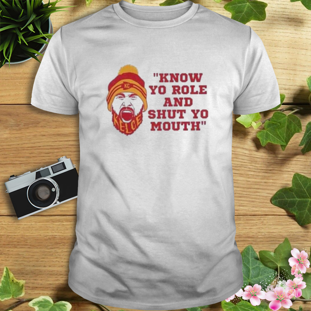 Know Your Role and Shut Your Mouth Travis Kelce 2023 shirt