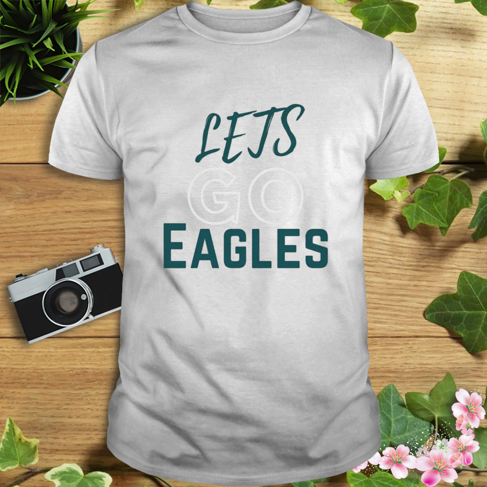 Lets Go Eagles Philadephia Team Football Fan Gift T-Shirt