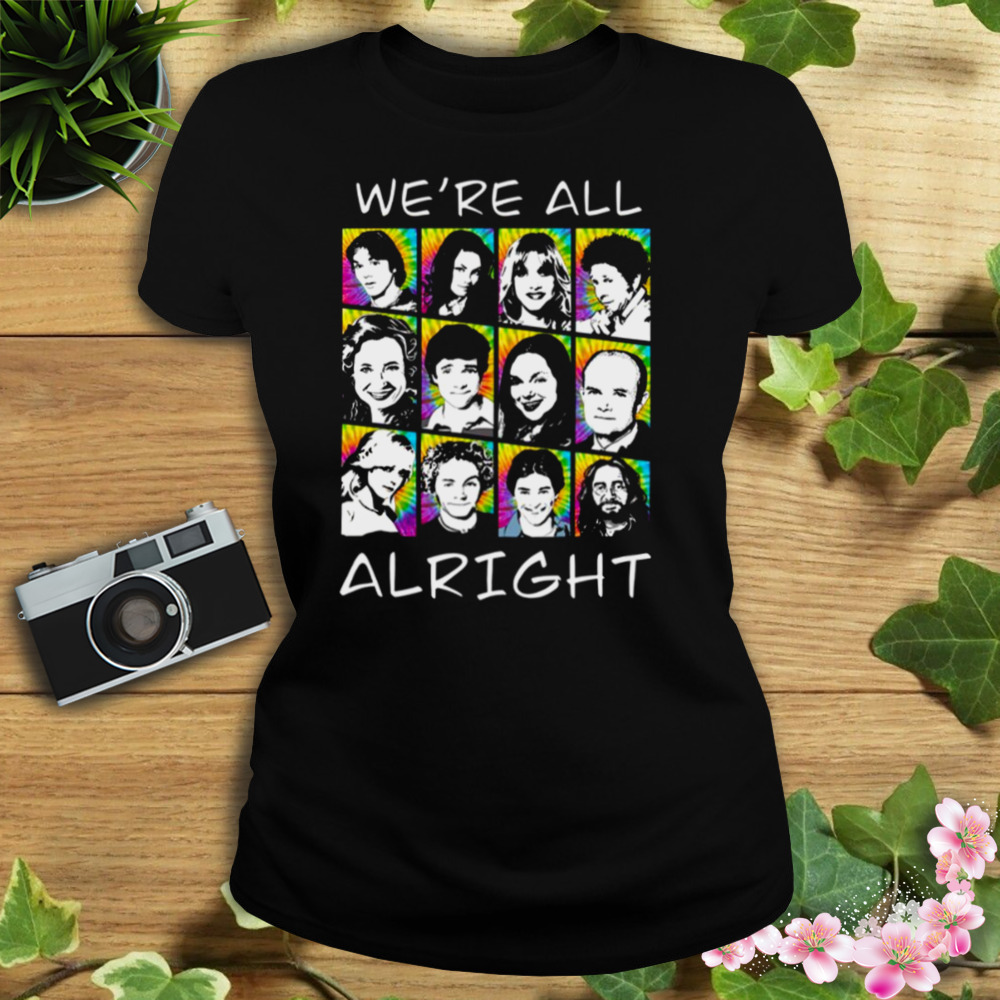 We’re All Alright That ‘70s Show shirt 2 Women's tshirt