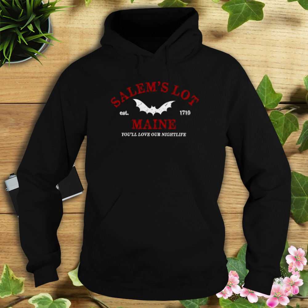 You Will Love Our Nightlife Salem’s Lot Maine shirt 4 Hoodie tshirt