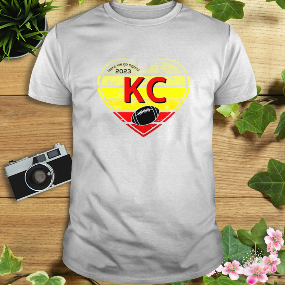 KC Football 2023 Kansas City Here We Go Again Shirt