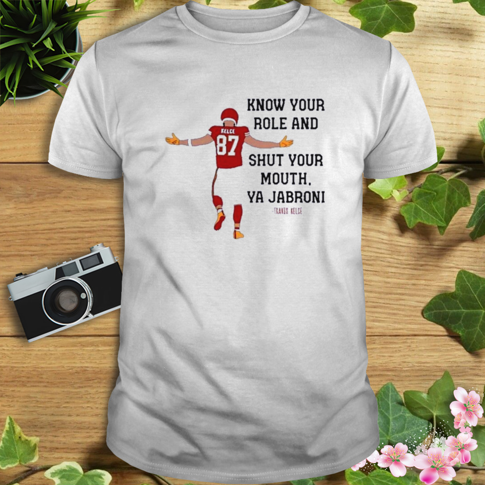 Know Your Role and Shut Your Mouth shirt Travis Kelce Quote AFC 2023 shirt