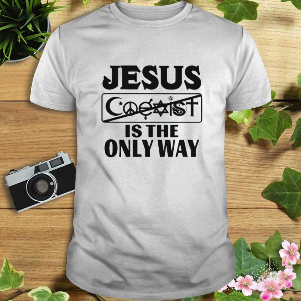 Mall Of America Jesus Is The Only Way Jesus Saves Coexist Is The Only Way Jail Or Die shirt