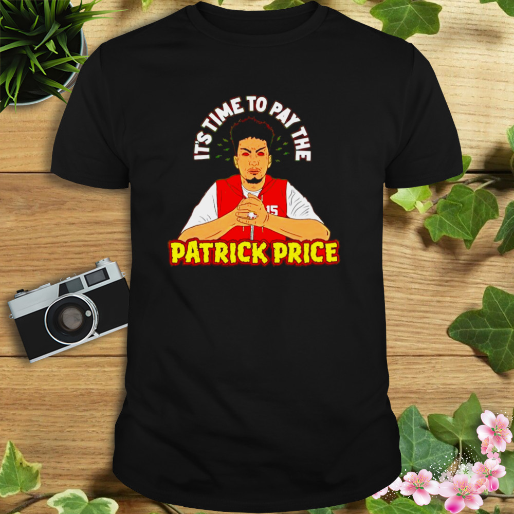 Patrick Mahomes it’s time to pay the Patrick Price shirt