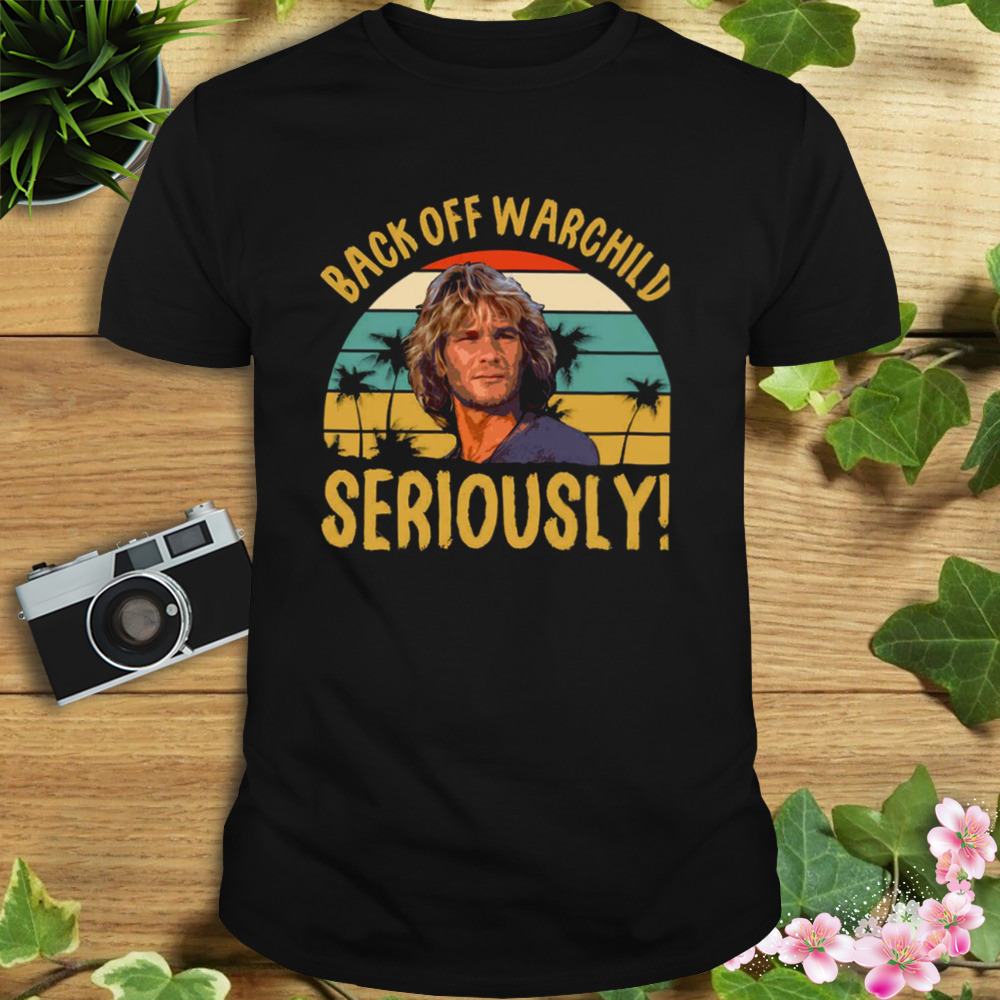 Seriously Point Break Back Off Warchild shirt