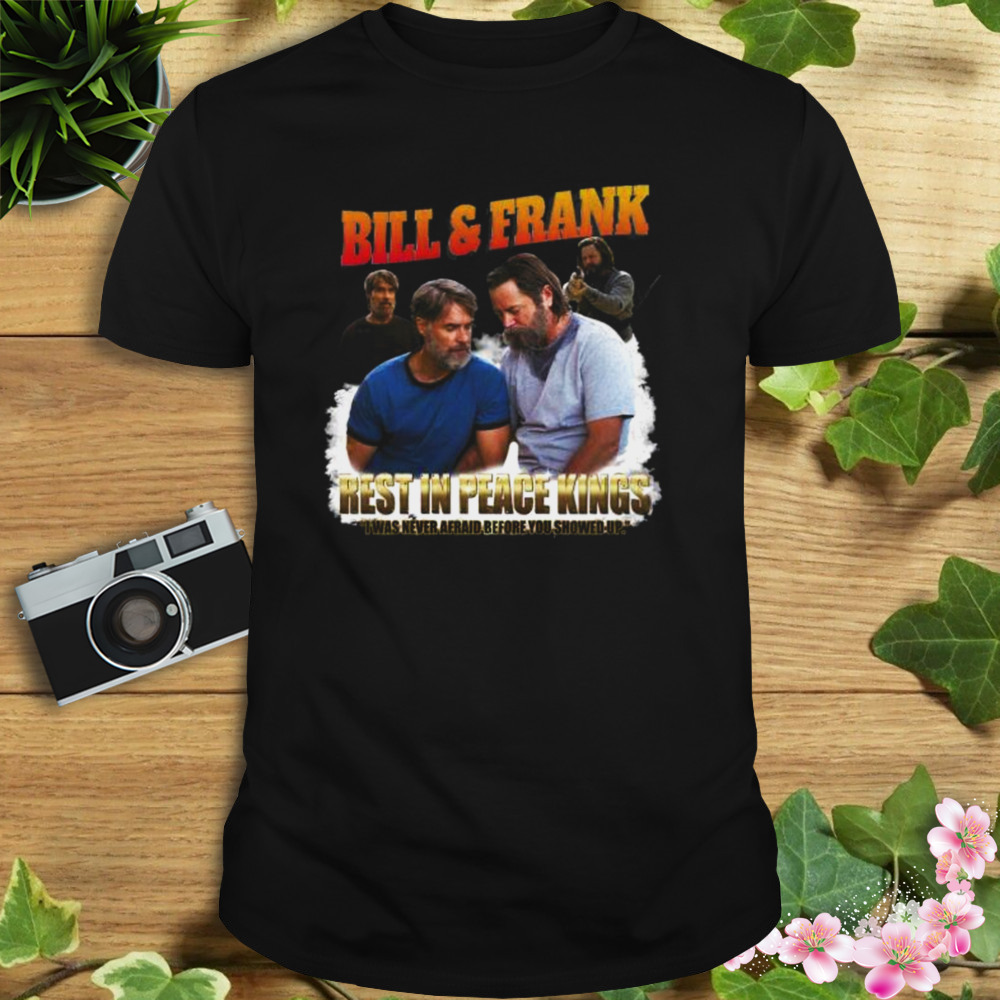 Bill And Frank Censored I Was Never Afraid Before You Showed Up Shirt