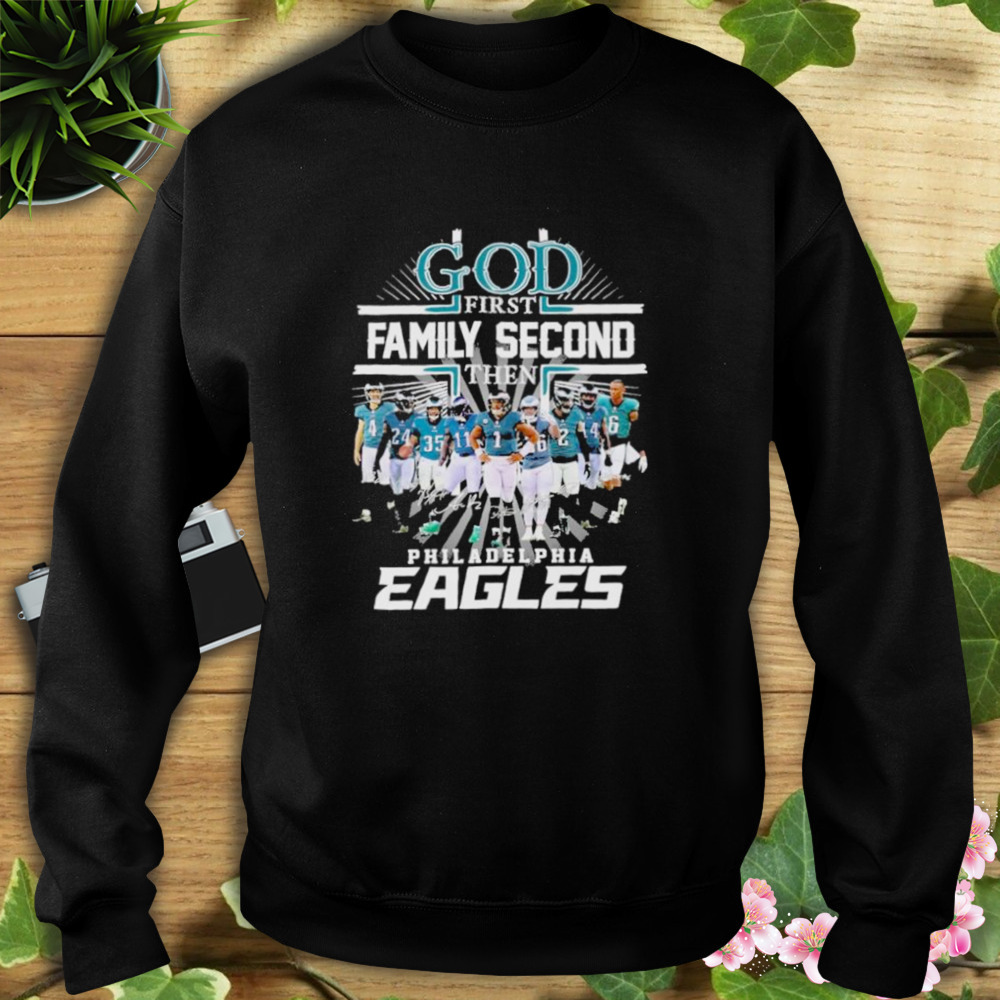 Philadelphia Eagles Shirt, God First Family Second Then Eagles Team  Signatures Tee - Bring Your Ideas, Thoughts And Imaginations Into Reality  Today