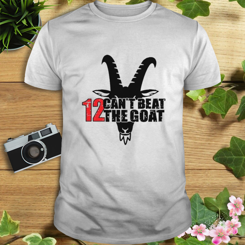 Tampa Bay Buccaneers Tom Brady 12 Can’t Beat the Goat shirt