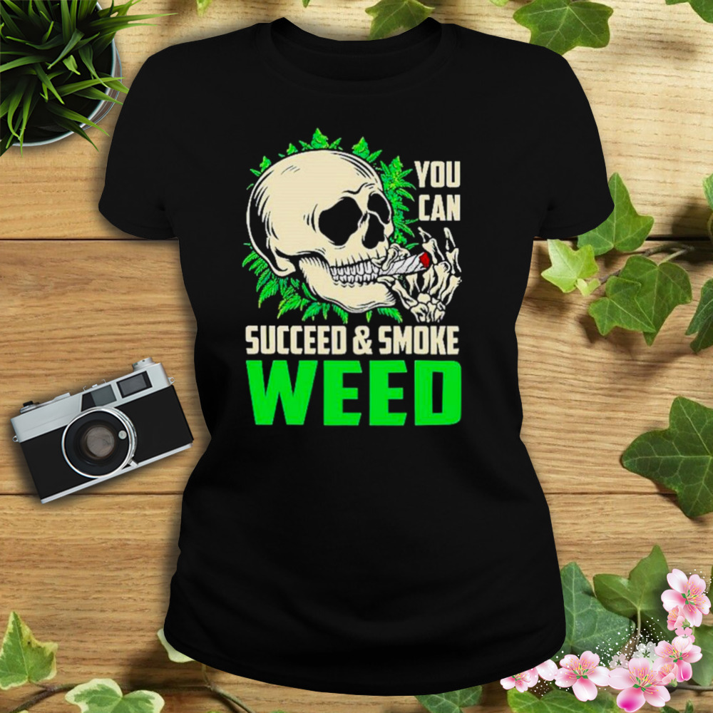 You can succeed and smoke weed skull shirt 2 Women's tshirt