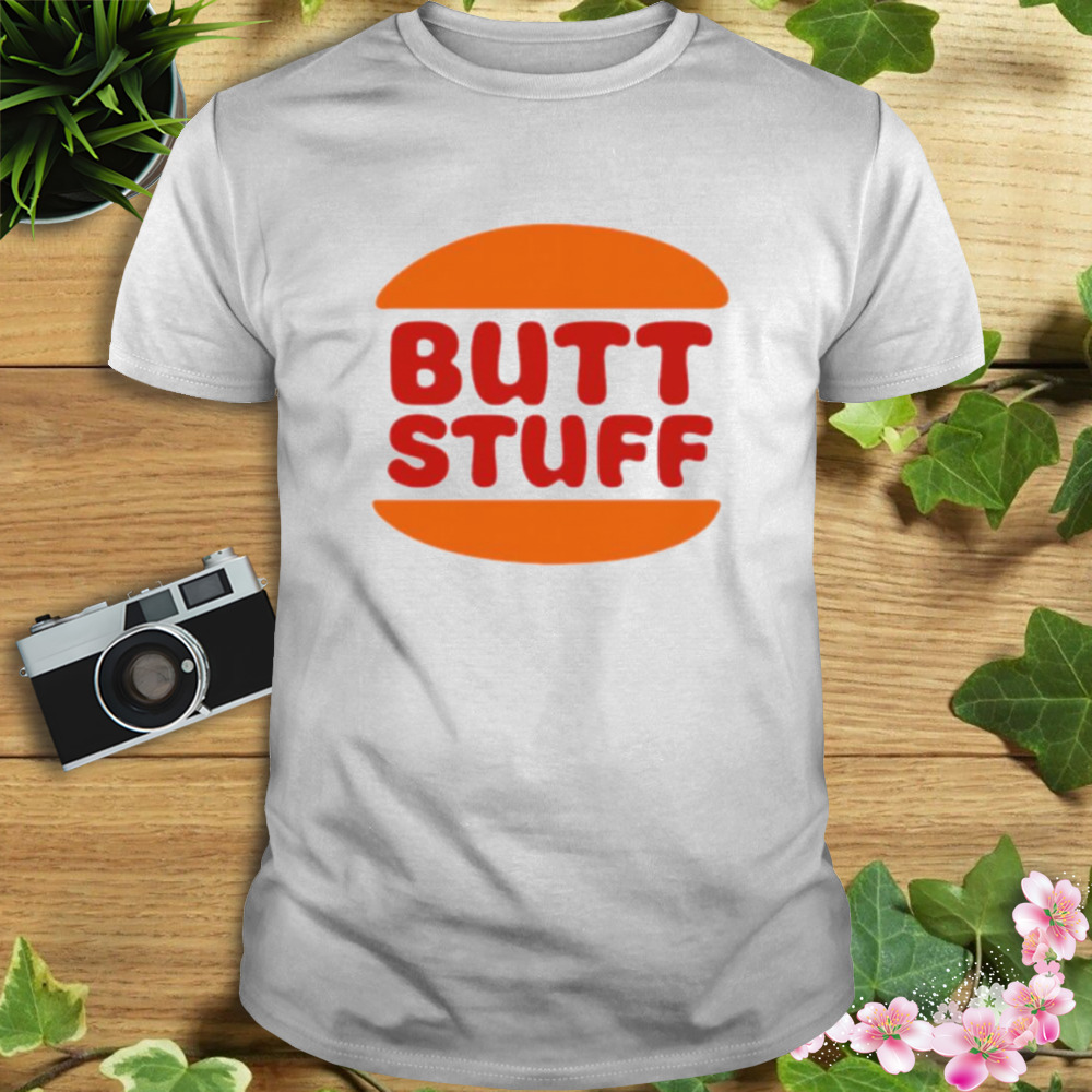 Butt Stuff Shirt