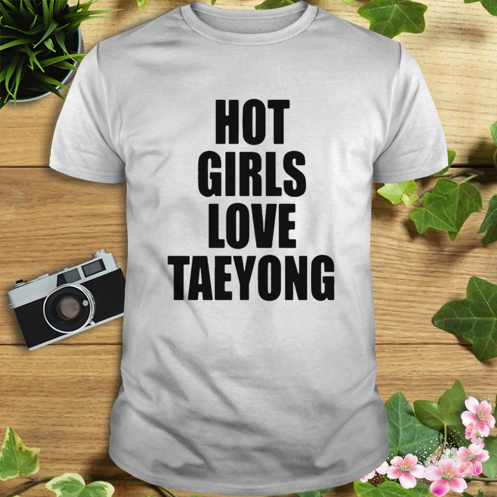Hot girls love taeyong T-shirt
