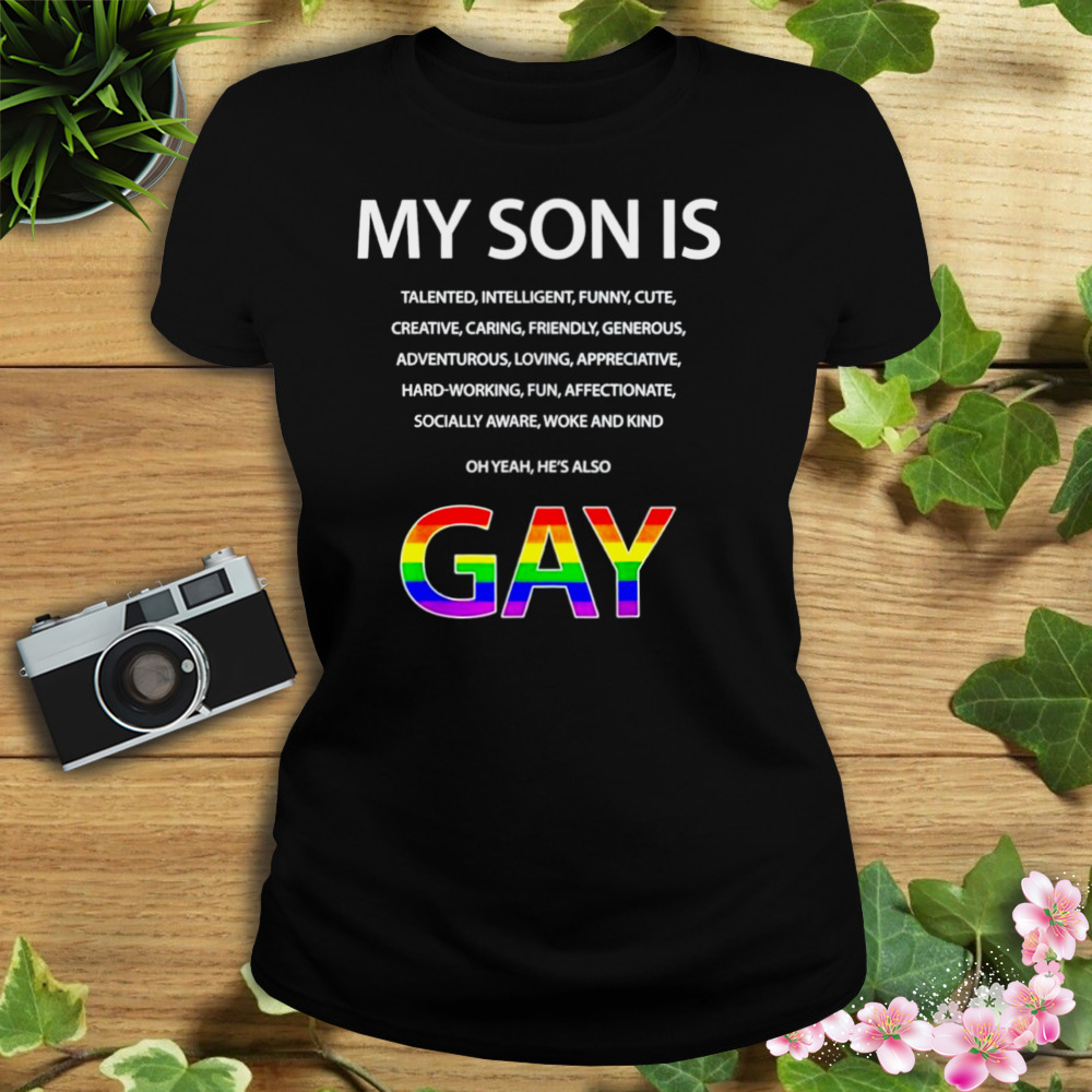 My son is talented intelligent funny cute dog yeah he's also Gay LGBT shirt  - Wow Tshirt Store Online