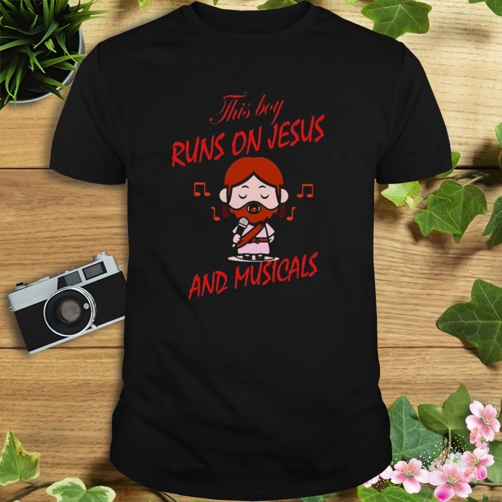 This boy runs on Jesus and musicals T-shirt