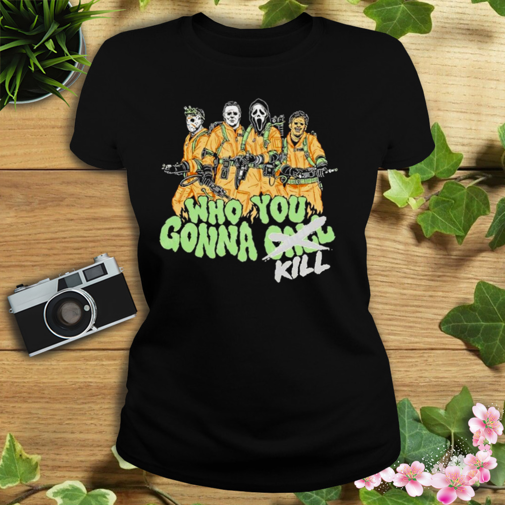 Who you gonna Kill horror shirt 2 Women's tshirt