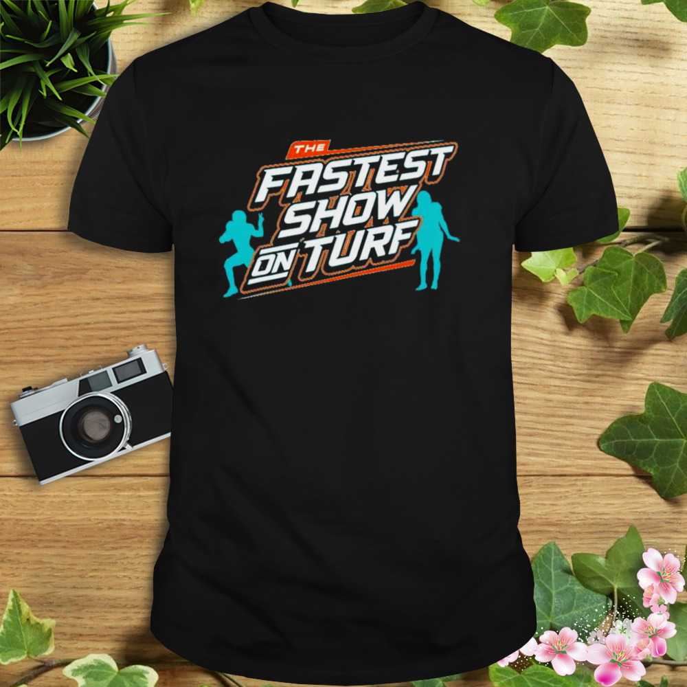 the fastest show on turf Miami Dolphins football shirt