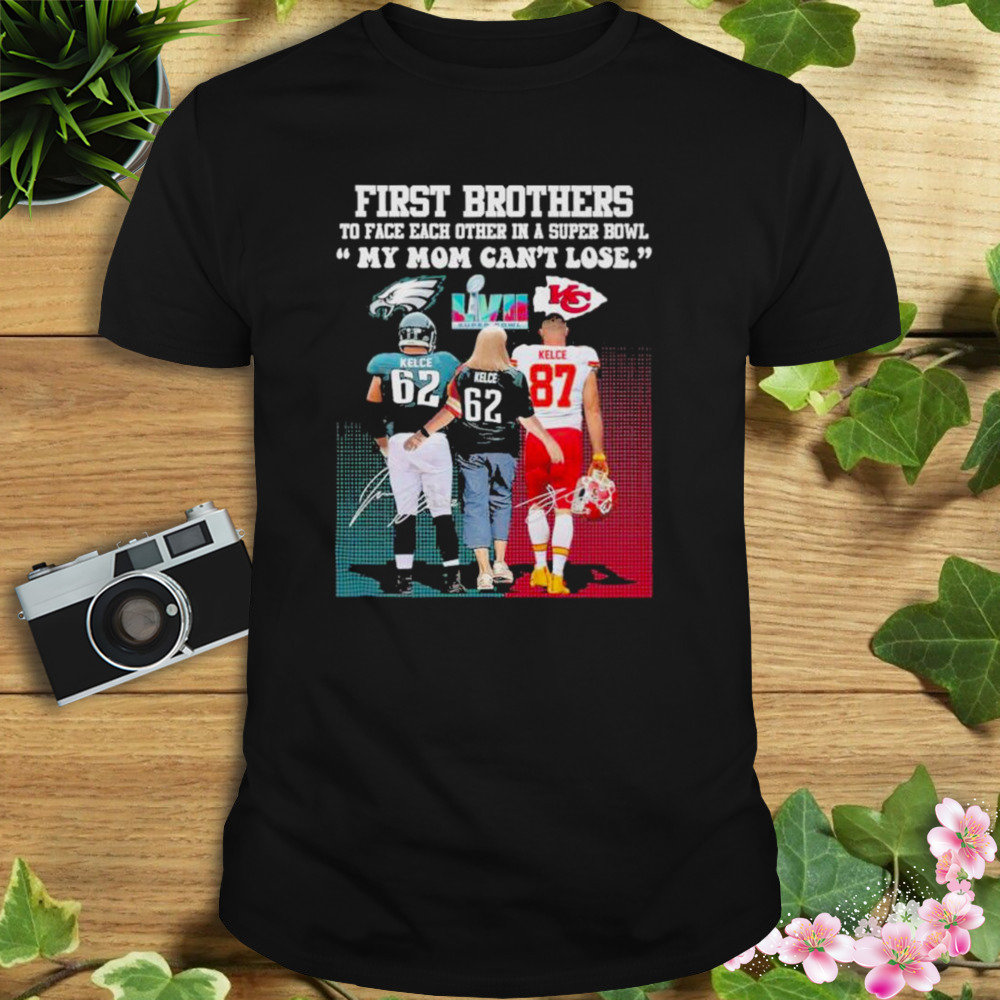 First Brothers My Mom Can't Lose Super Bowl LVII Shirt - Bring