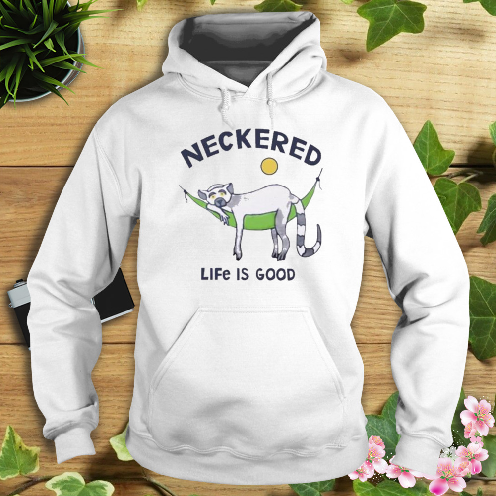 Neckered life is good 2023 shirt 4 Hoodie shirt