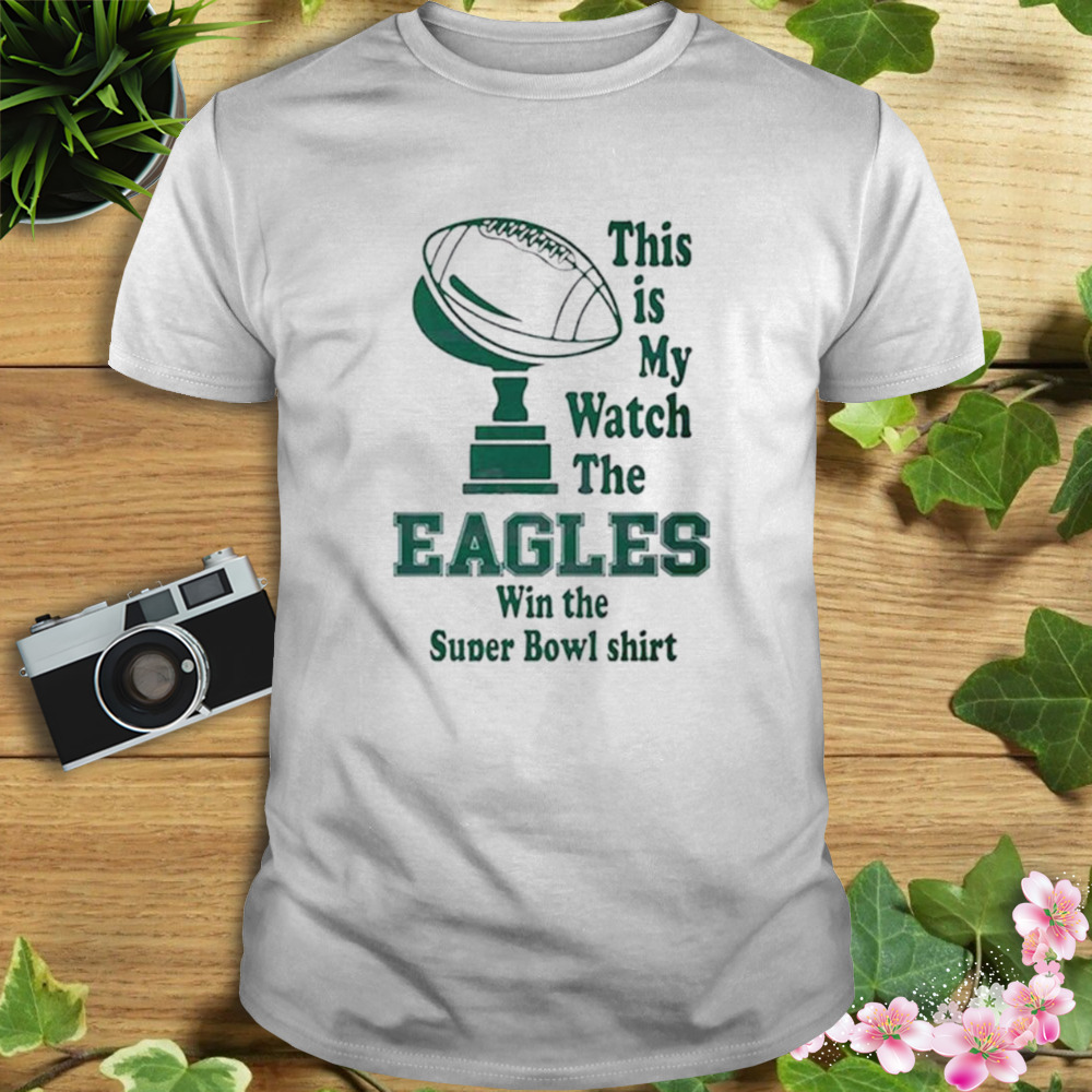 This Is My Eagles Win The Super Bowl LVII Shirt