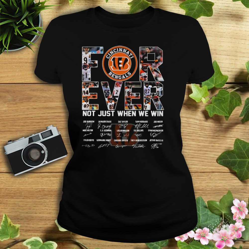 Cincinnati Bengals Forever Not Just When We Win Signatures Shirt