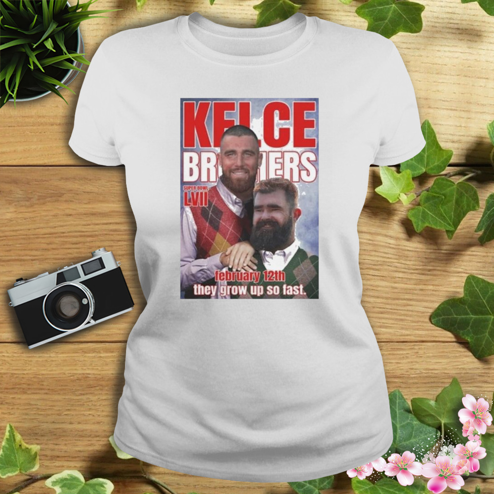 Kelce Brothers Travis Kelce And Jason Kelce They Grow Up Sp Fast Shirt