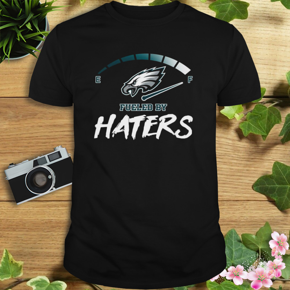 2023 Philadelphia Eagles Fueled By Haters men’s shirt